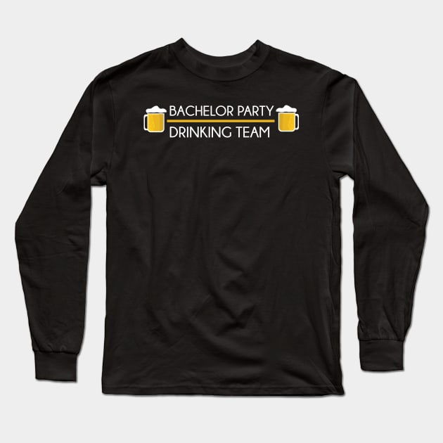 Bachelor Party Drinking Team Gift Long Sleeve T-Shirt by woormle